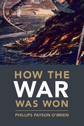 Icon image How the War Was Won: Air-Sea Power and Allied Victory in World War II