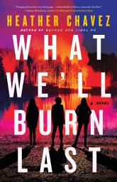 Icon image What We'll Burn Last