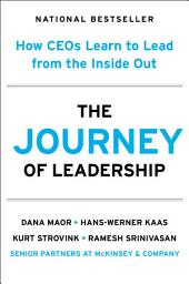 Icon image The Journey of Leadership: How CEOs Learn to Lead from the Inside Out