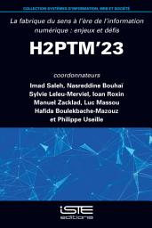 Icon image H2PTM’23: La fabrique du sens à l’ère de l’information numérique : enjeux et défis