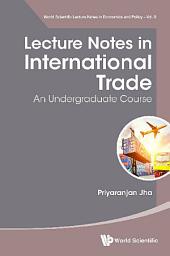 Icon image Lecture Notes in International Trade: An Undergraduate Course