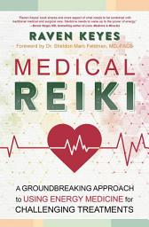 Icon image Medical Reiki: A Groundbreaking Approach to Using Energy Medicine for Challenging Treatments