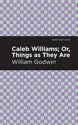 Icon image Caleb Williams; Or, Things as They Are