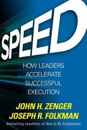Icon image Speed: How Leaders Accelerate Successful Execution