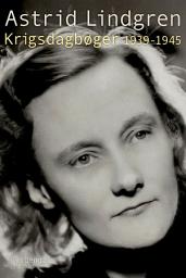 Icon image Krigsdagbøger 1939-1945: Med forord af Kerstin Ekman, efterord af Karin Nyman
