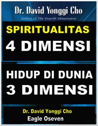 Icon image Dimensi Ke-4, Hidup Di Dunia 3 Dimensi: Dr. David Yonggi Cho