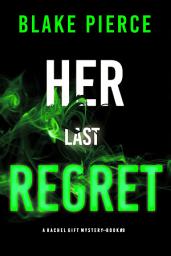Icon image Her Last Regret (A Rachel Gift FBI Suspense Thriller—Book 9)
