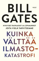 Icon image Kuinka välttää ilmastokatastrofi: Nykyiset ratkaisut ja läpimurrot joita vielä tarvitsemme