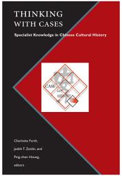 Icon image Thinking with Cases: Specialist Knowledge in Chinese Cultural History