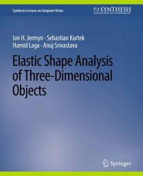 Icon image Elastic Shape Analysis of Three-Dimensional Objects