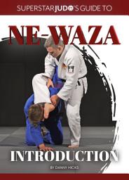 Icon image Ne-waza - Introduction: Some of the World’s greatest groundwork fighters introduce their unique brands of Ne-waza in this incredible judo coaching book