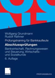 Icon image Abschlussprüfungen: Bankwirtschaft, Rechnungswesen und Steuerung, Wirtschafts- und Sozialkunde, Ausgabe 6