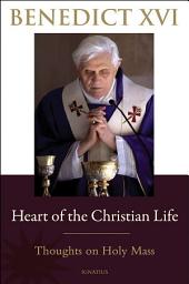 Icon image Heart of the Christian Life: Thoughts on the Holy Mass