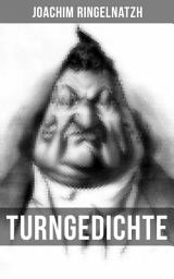 Icon image Turngedichte: Freiübungen + Kniebeuge + Zum Bockspringen + Laufschritt-Couplet + Stimme auf einer steilen Treppe + Nachtgalle + Felgeaufschwung + Der Zahnfleischkranke...