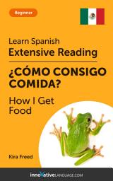Icon image Spanish Extensive Reading: HOW I GET FOOD: Level 3