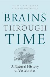 Icon image Brains Through Time: A Natural History of Vertebrates
