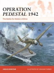 Icon image Operation Pedestal 1942: The Battle for Maltas Lifeline