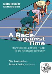 Icon image A Race against Time.: How medicines are made. A guide for the rare disease community.