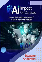Icon image AI Impact On Our Lives: Discover the Transformative Power Of Ai