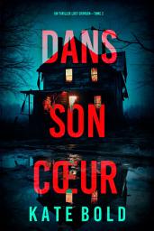 Icon image Dans son cœur (Un thriller Lucy Crimson—Tome 2)
