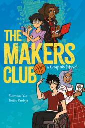 Icon image The Makers Club: A Graphic Novel