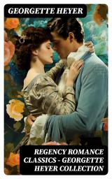 Icon image Regency Romance Classics - Georgette Heyer Collection
