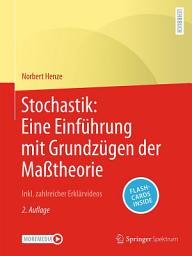 Icon image Stochastik: Eine Einführung mit Grundzügen der Maßtheorie: Inkl. zahlreicher Erklärvideos, Ausgabe 2