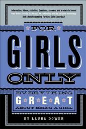 Icon image For Girls Only: Everything Great About Being a Girl