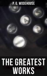 Icon image The Greatest Works of P. G. Wodehouse