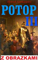 Icon image Potop część III - z obrazkami - powieść z czasów najazdu szwedzkiego i lektura do matury: Wyjątkowe wydanie z licznymi ilustracjami