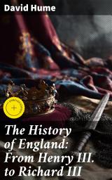 Icon image The History of England: From Henry III. to Richard III: Enriched edition. Insights into Medieval England: Monarchs, Politics, and Culture