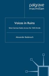 Icon image Voices in Ruins: West German Radio across the 1945 Divide
