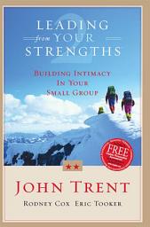Icon image Leading From Your Strengths 2: Building Intimacy In Your Small Group