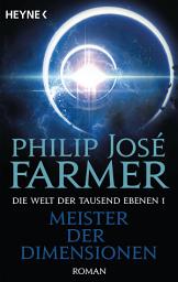 Icon image Meister der Dimensionen: Die Welt der tausend Ebenen, Band 1 - Roman