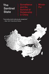 Icon image The Sentinel State: Surveillance and the Survival of Dictatorship in China