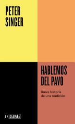 Icon image Hablemos del pavo (Serie ENDEBATE): Breve historia de una tradición