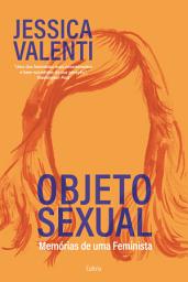 Icon image Objeto sexual: Memórias de uma feminista