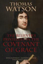 Icon image The Believer's Privileges in the Covenant of Grace