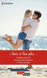 Icon image Amis et bien plus: Un bébé avec toi - La saison des passions - Un ami si proche