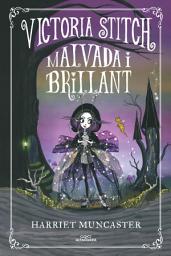 Icon image La Victoria Stitch 1 - Malvada i brillant: Un llibre màgic de l'univers de la Isadora Moon!