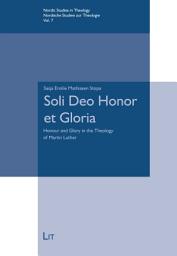 Icon image Soli Deo Honor Et Gloria: Honour and Glory in the Theology of Martin Luther