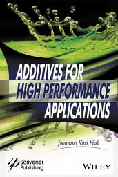 Icon image Additives for High Performance Applications: Chemistry and Applications