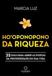 Icon image Ho'oponopono da Riqueza: 35 dias para abrir as portas da prosperidade em sua vida
