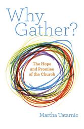 Icon image Why Gather?: The Hope and Promise of the Church
