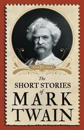 Icon image The Short Stories of Mark Twain