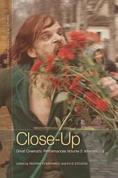 Icon image Close-Up: Great Cinematic Performances Volume 2: International