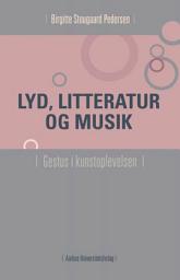 Icon image Lyd, litteratur og musik: Gestus i kunstoplevelsen