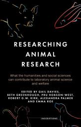 Icon image Researching animal research: What the humanities and social sciences can contribute to laboratory animal science and welfare