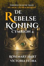 Icon image De Rebelse Koning: Cymrion #4 (Nederlandse editie)