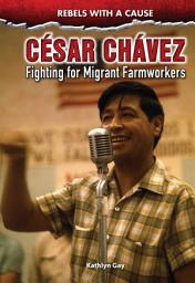 Icon image César Chávez: Fighting for Migrant Farmworkers